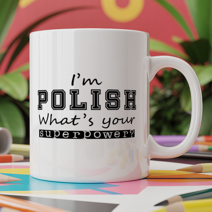 I'm Polish What's Your Superpower?
