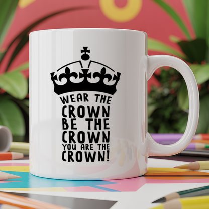 Wear the crown be the crown you are the crown