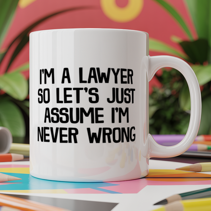 I'm a Lawyer so Let's Just Assume I'm Never Wrong