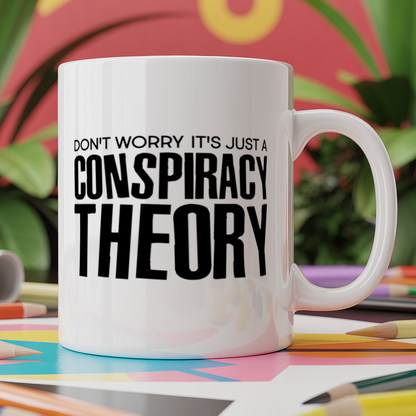 Don't Worry It's Just A Conspiracy Theory