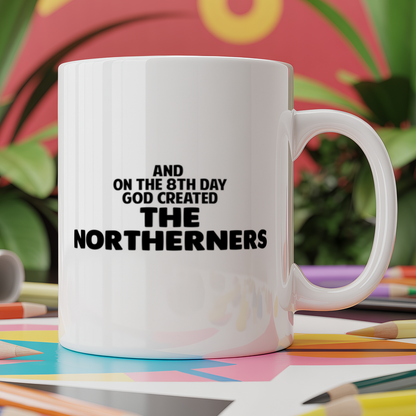 And on the 8th day God created The Northerners
