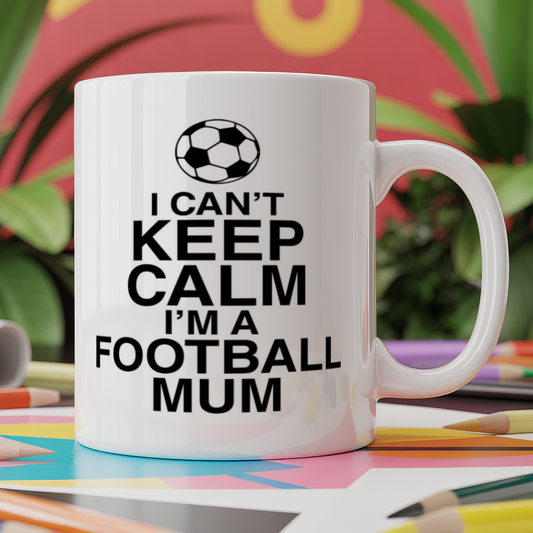 I can't keep calm I'm a football mum