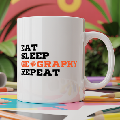 Eat sleep Geography repeat