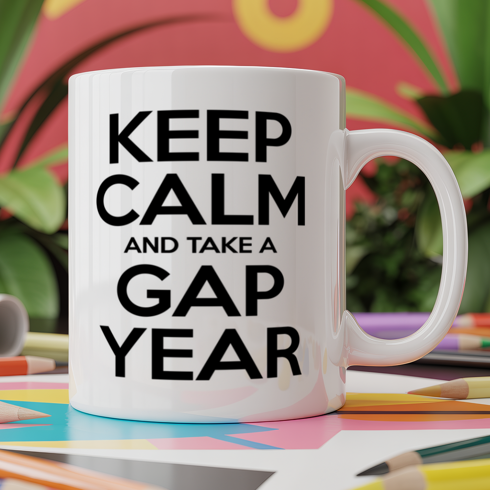 Keep calm and take a gap year