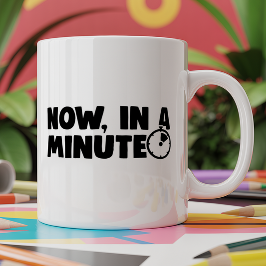 Now, in a minute