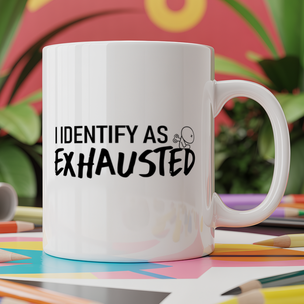 I identify as exhausted