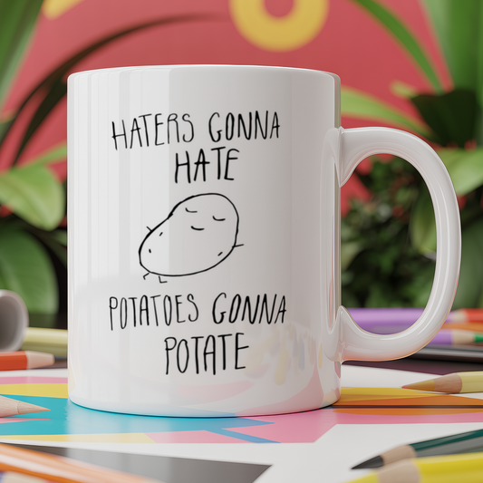 Haters Gonna Hate Potatoes Gonna Potate