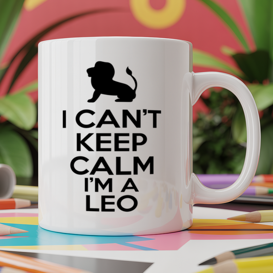 I can't keep calm I'm a leo