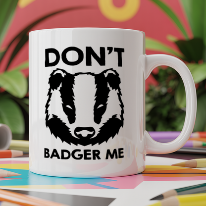 Don't Badger Me