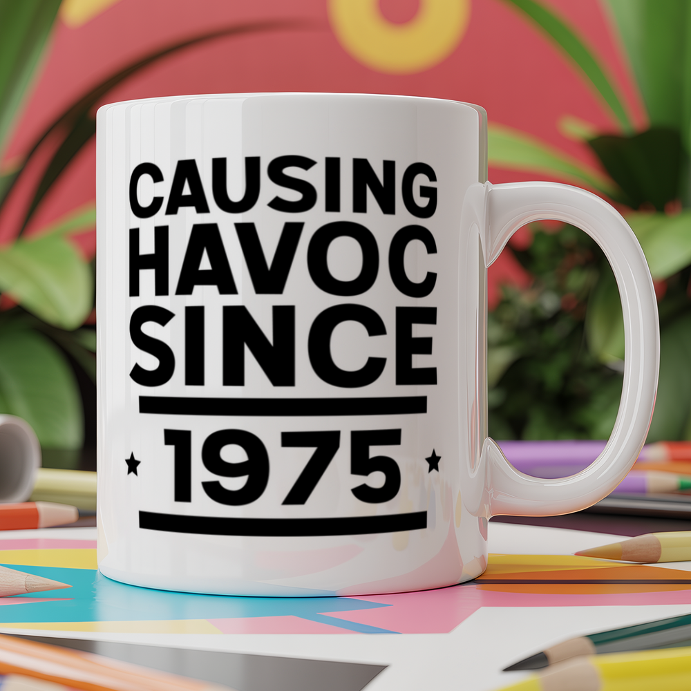 Causing havoc since 1975 birthday