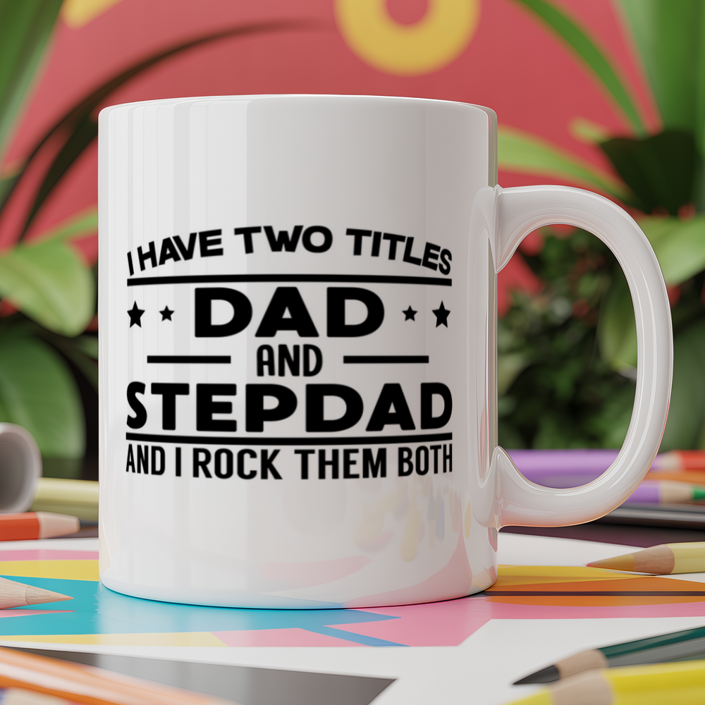 I have two titles dad and stepdad and I rock them both