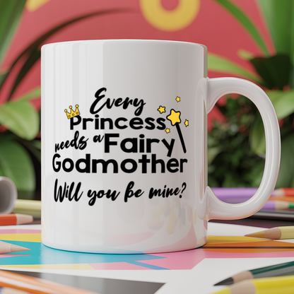Every Princess needs a Fairy Godmother Will you be mine?