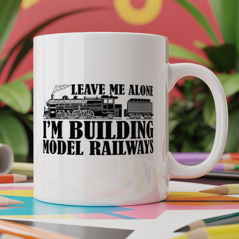 Leave Me Alone I'm Building Model Railways