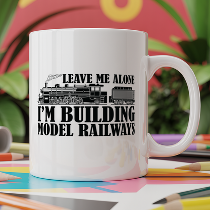 Leave Me Alone I'm Building Model Railways