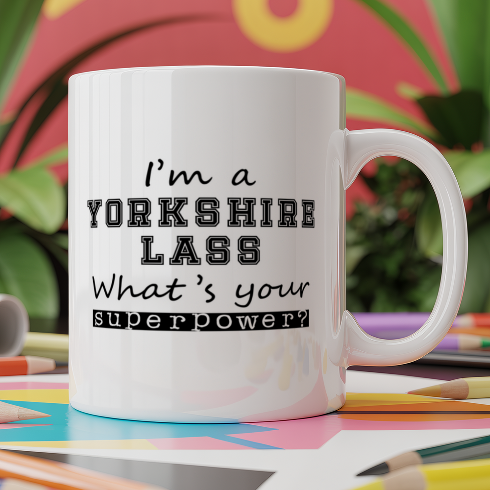 I'm A Yorkshire Lass What's Your Superpower?