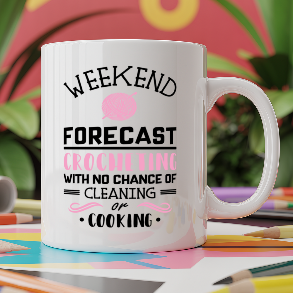 Weekend Forecast Crocheting With No Chance of Cleaning or Cooking