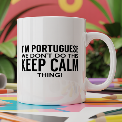 I'm Portuguese we don't do this keep calm thing