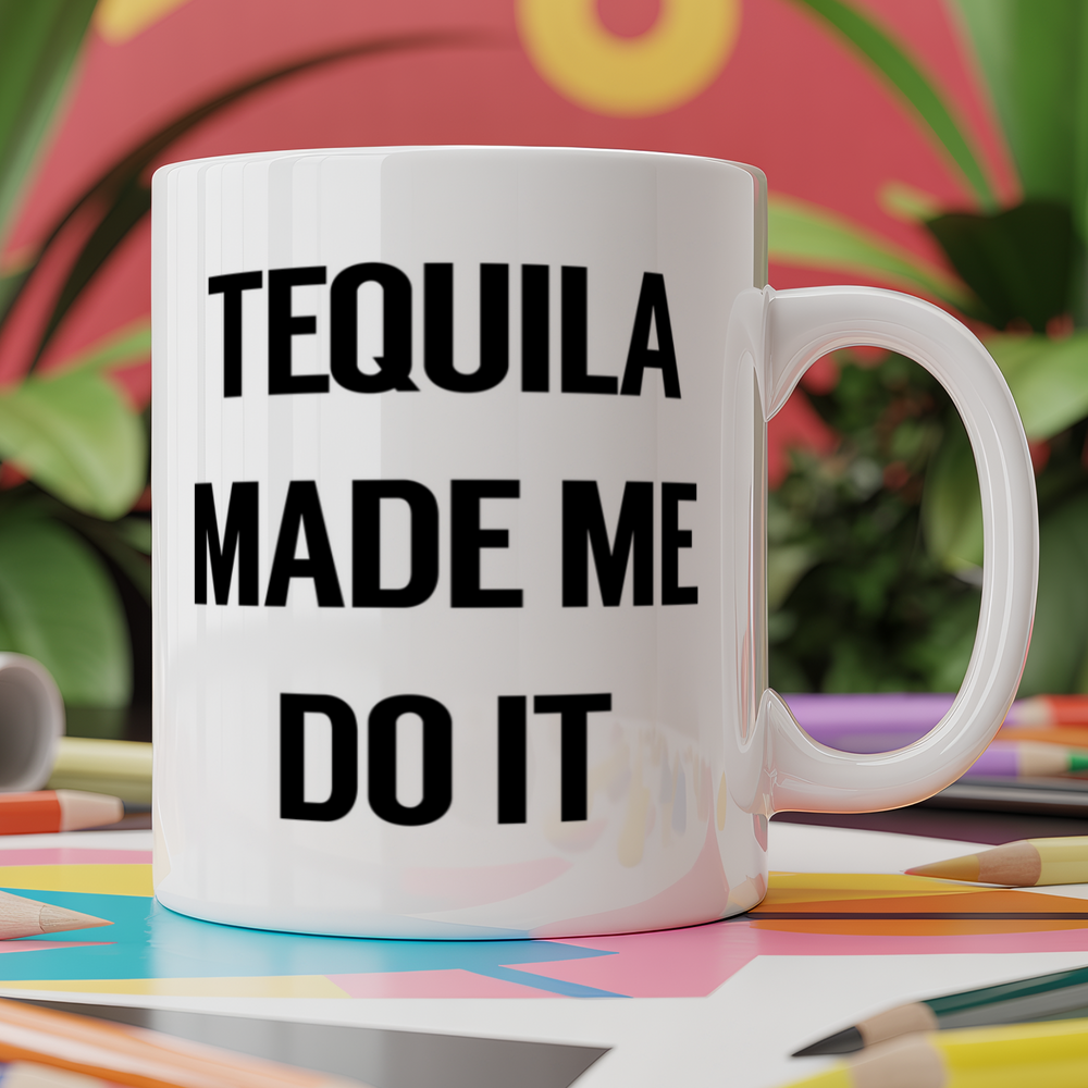 Tequila made me do it
