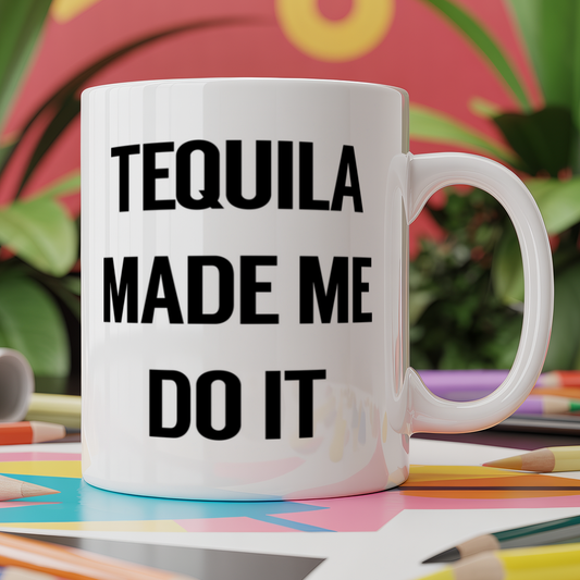 Tequila made me do it