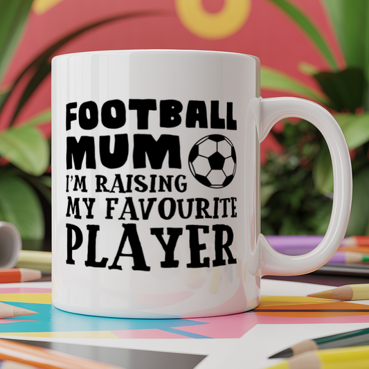 Football Mum I'm Raising My Favourite Player