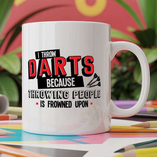 I Throw Darts Because Throwing People is Frowned Upon