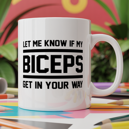 Let me know if my biceps get in your way