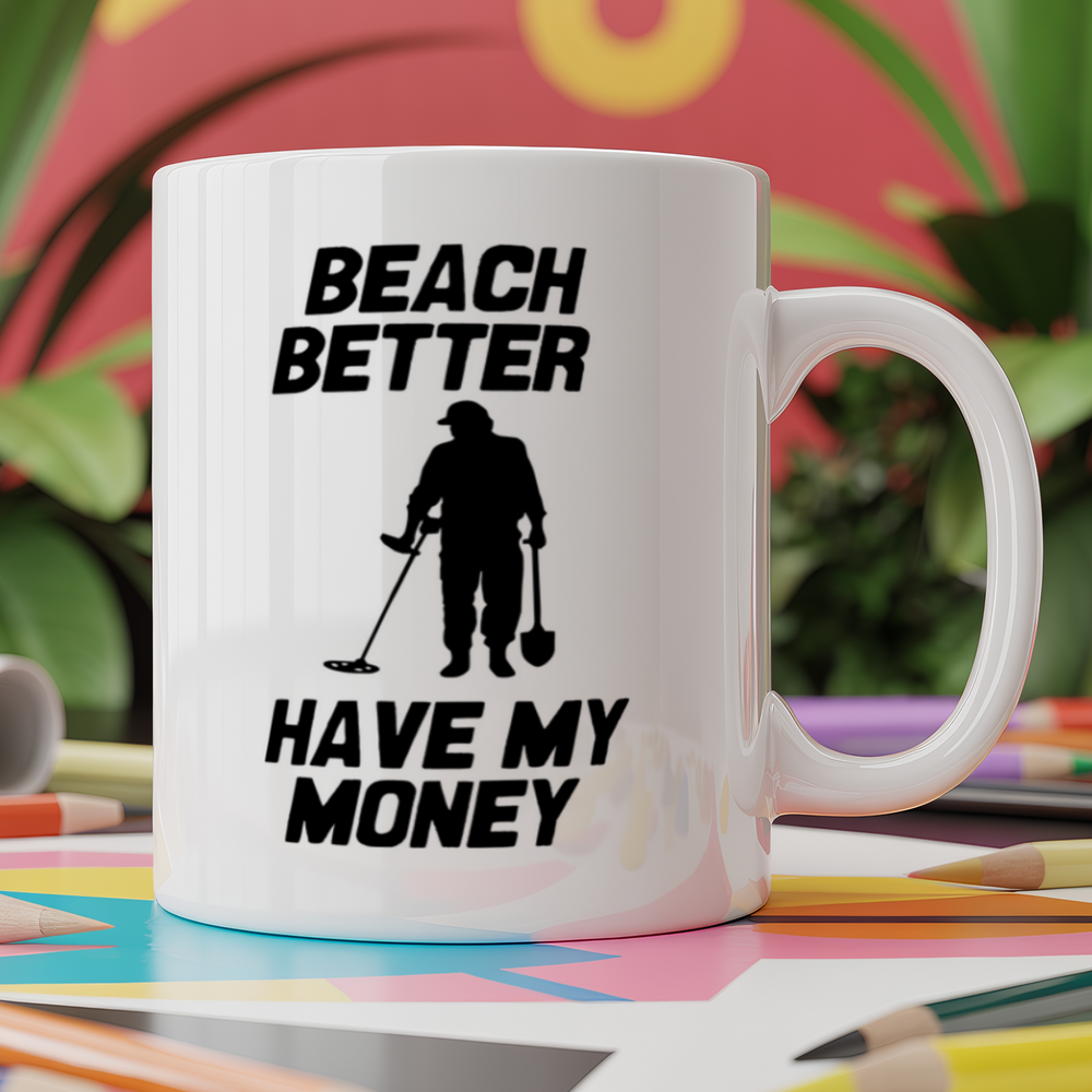 Beach Better Have My Money Metal Detecting