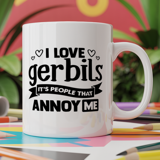 I Love Gerbils It's People That Annoy Me