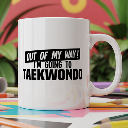 Out of My Way I'm Going to Taekwondo
