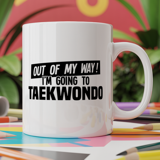 Out of My Way I'm Going to Taekwondo