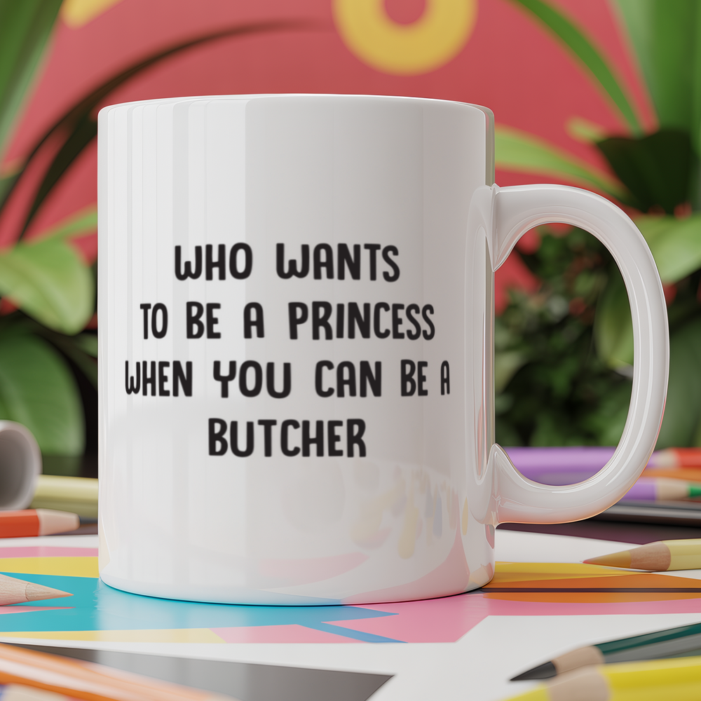 Who wants to be a princess when you can be a butcher