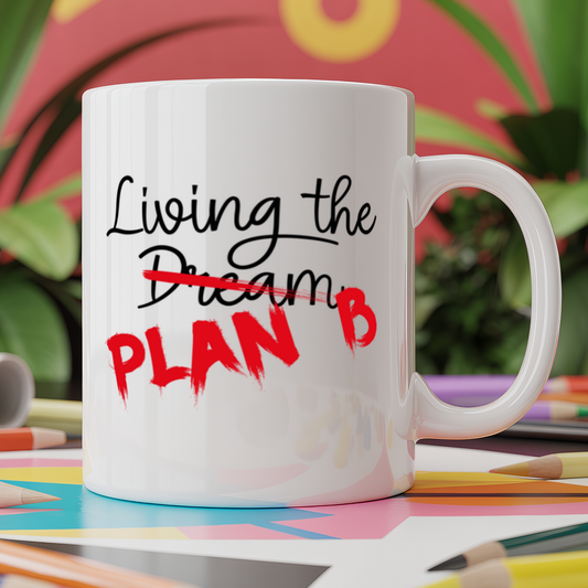 living the dream, plan b