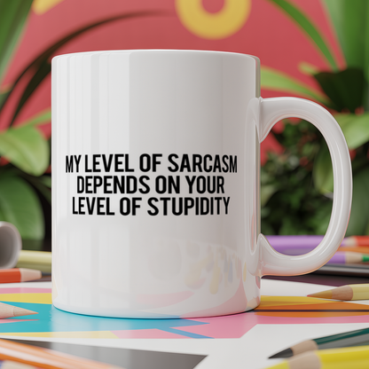 My Level of Sarcasm Depends on Your Level of Stupidity