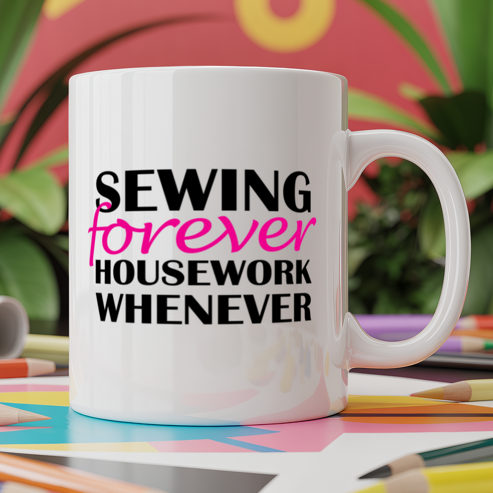 Sewing Forever Housework Whenever