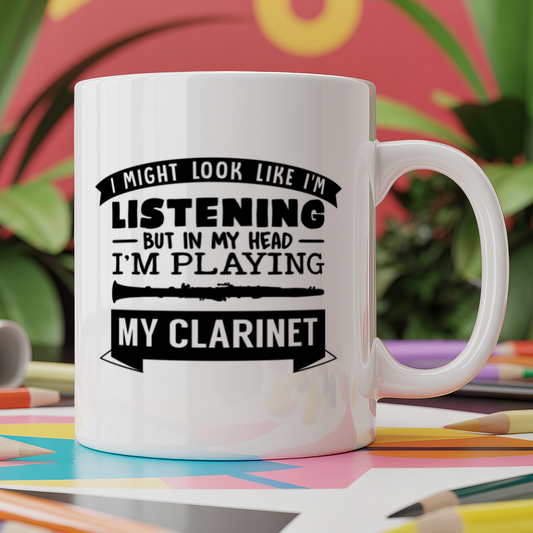 I Might look like I'm listening But in my Head I'm playing my clarinet