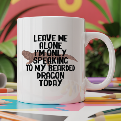 Leave me alone I'm only speaking to my bearded dragon today