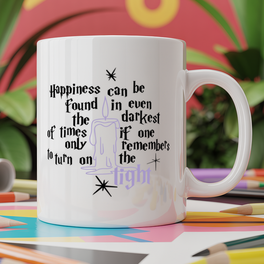 Happiness Can Be Found In Even The Darkest Of Times if One Only Remembers To Turn On The Light