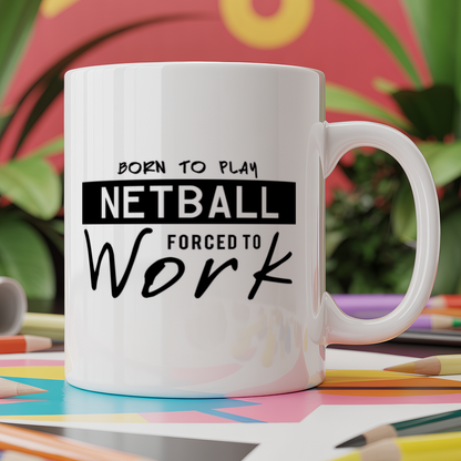 Born to Play Netball Forced to Work