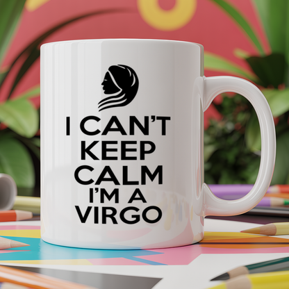 I can't keep calm I'm a virgo