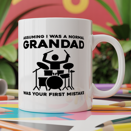 Assuming I was a normal grandad was your first mistake drummer