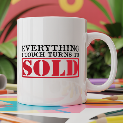 Everything I Touch Turns To SOLD