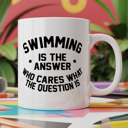Swimming is the Answer Who Cares What the Question Is Swimmer