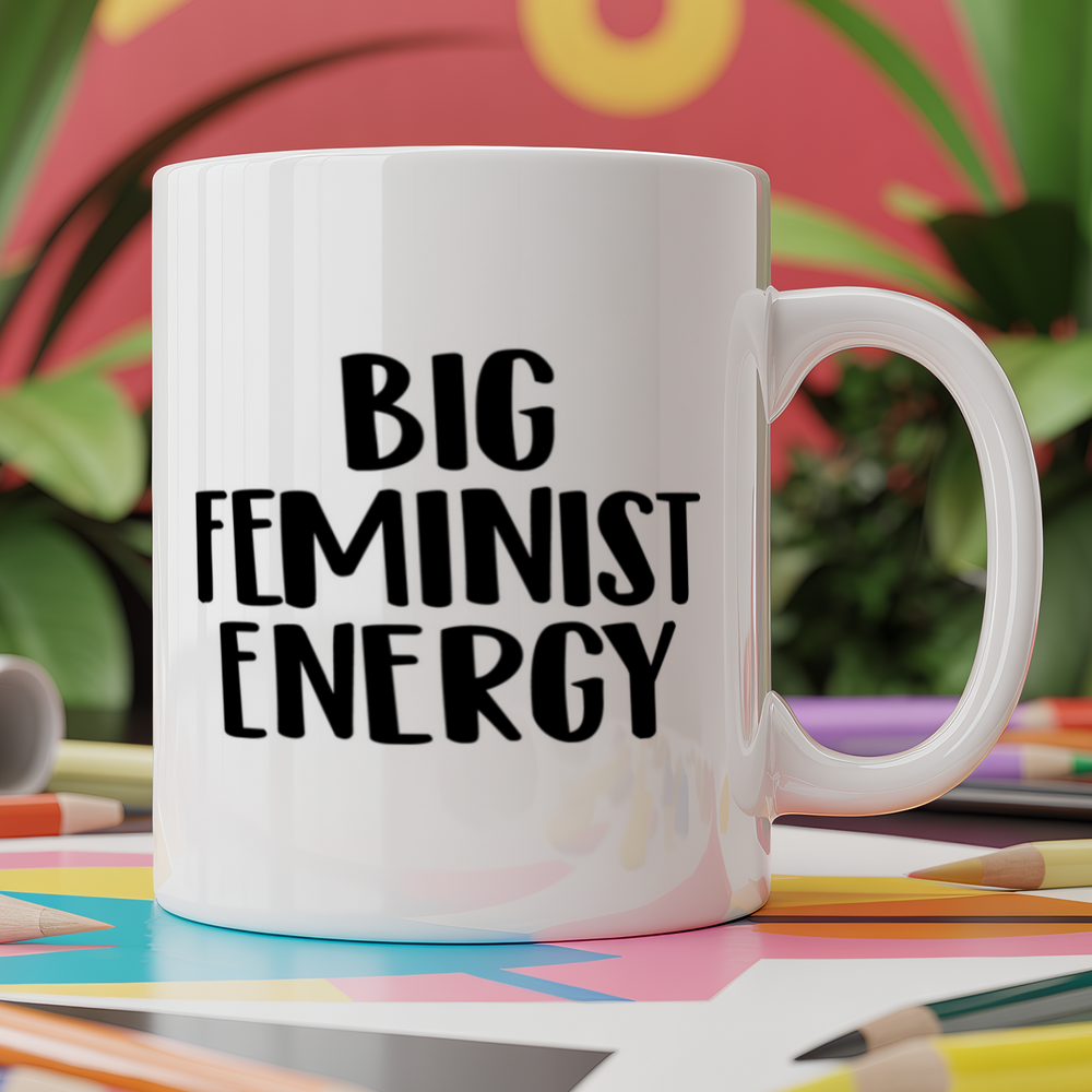 Big feminist energy