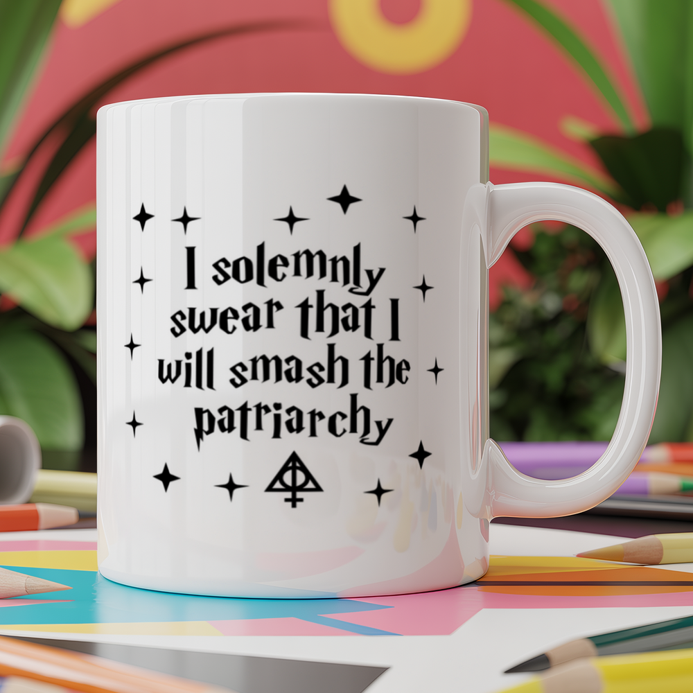 I solemnly swear I will smash the patriarchy