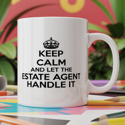 Keep Calm And Let The Estate Agent Handle It