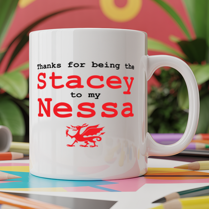 Thanks for being the stacey to my nessa