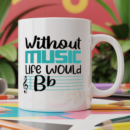 Life Without Music Would B Flat pun