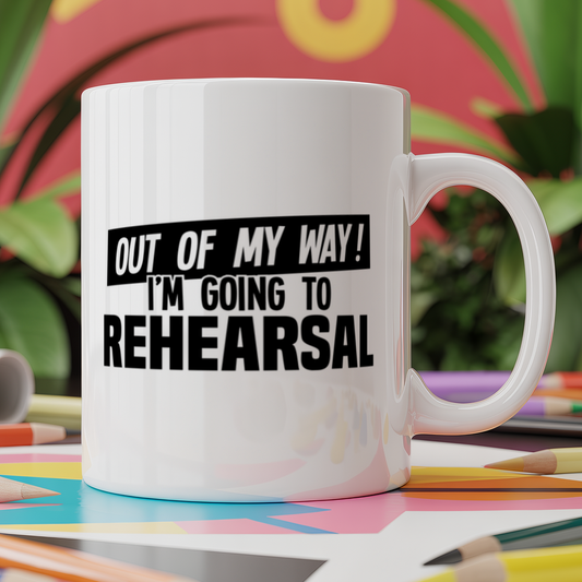 Out of My Way I'm Going to Rehearsal
