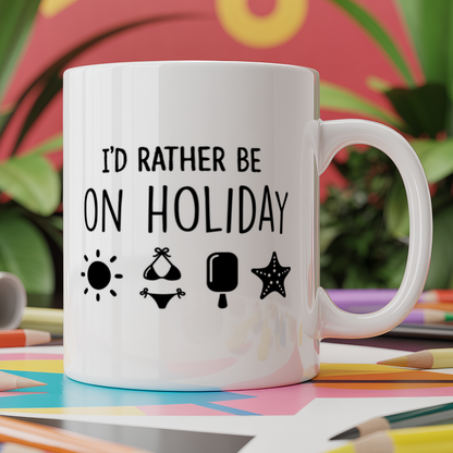 I'd rather be on holiday