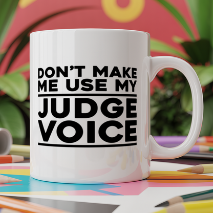 Don't make me use my judge voice